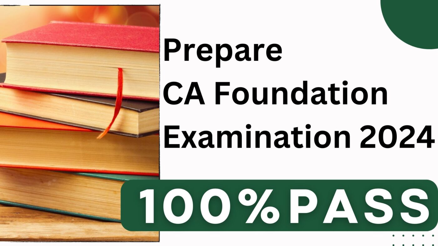 How to Prepare for CA Foundation Examination in Delhi 2024