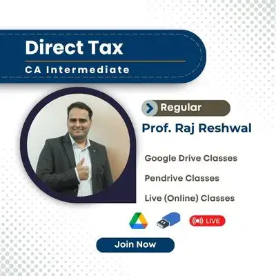CA Inter Direct Tax Regular for Sept 2025 & Jan 2026 Exams by Prof. Raj Reshwal