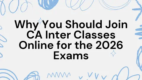Why You Should Join CA Inter Classes Online for the 2026 Exams