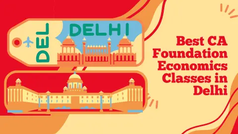 Best CA Foundation Economics Classes in Delhi