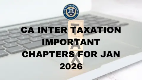 CA Inter Taxation Important Chapters for Jan 2026