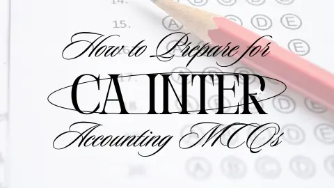 How to Prepare for CA Inter Accounting MCQs