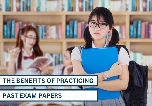 The Benefits of Practicing Past Exam Papers