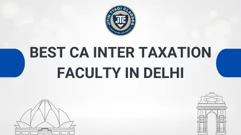 Best CA Inter Taxation Faculty in Delhi