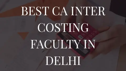 Best CA Inter Costing Faculty in Delhi